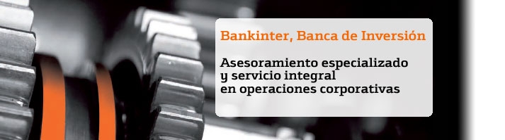 Bankinter, Banca de Inversión. Asesoramiento especializado y servicio integral en operaciones corporativas. Conozca qué le ofrece Bankinter